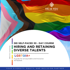 DEI Self-Paced 30 - Day Course: Hiring and retaining Diverse Talents - LGBTQIA+