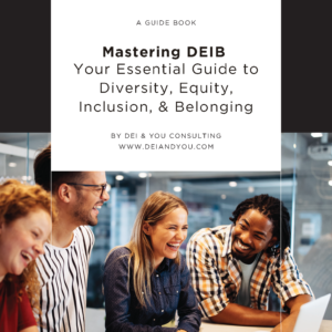 Mastering DEIB: Your Essential Guide to Diversity, Equity, Inclusion, & Belonging